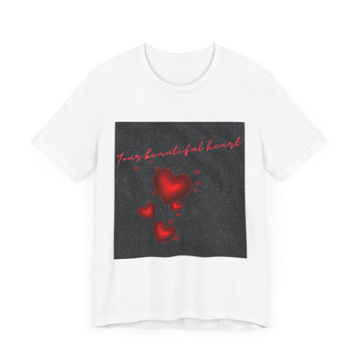 Your Beautiful Heart Unisex Short Sleeve Tee - Romantic Heart Design