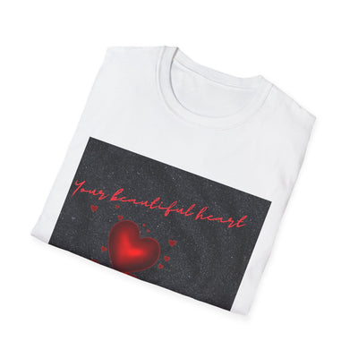 Your Beautiful Heart Unisex Softstyle T-Shirt - Perfect Gift for Valentine's Day & Everyday Wear