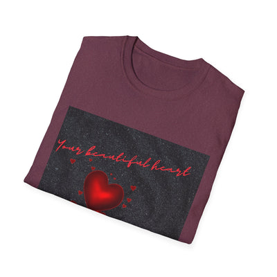 Your Beautiful Heart Unisex Softstyle T-Shirt - Perfect Gift for Valentine's Day & Everyday Wear