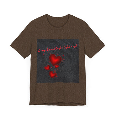 Your Beautiful Heart Unisex Short Sleeve Tee - Romantic Heart Design