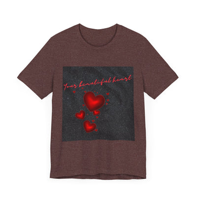 Your Beautiful Heart Unisex Short Sleeve Tee - Romantic Heart Design