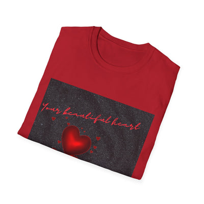Your Beautiful Heart Unisex Softstyle T-Shirt - Perfect Gift for Valentine's Day & Everyday Wear