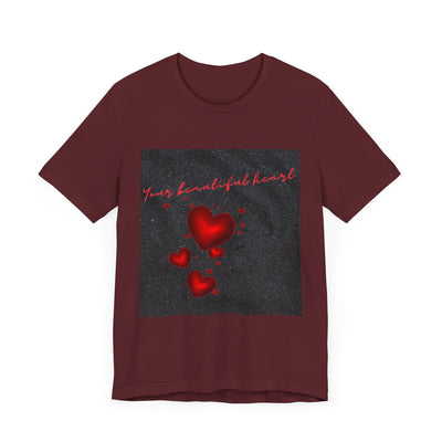 Your Beautiful Heart Unisex Short Sleeve Tee - Romantic Heart Design